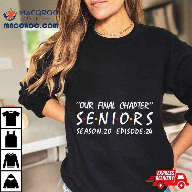 Our Final Chapter Seniors Season 20 Episode 24 Shirt Our Final Chapter Seniors Season 20 Episode 24 Shirt