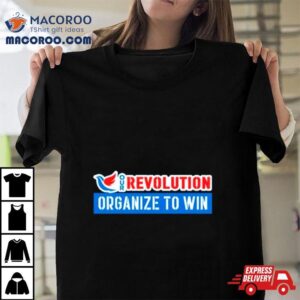 Our Revolution Organize To Win Tshirt