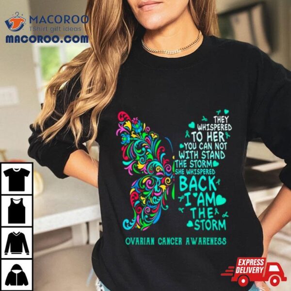 Ovarian Cancer I Am The Storm Warrior Butterfly Shirt