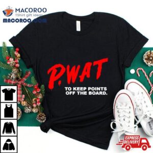 P Wat To Keep Points Off The Board Tshirt