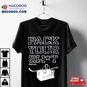 Pack Your Shit Inone Tshirt