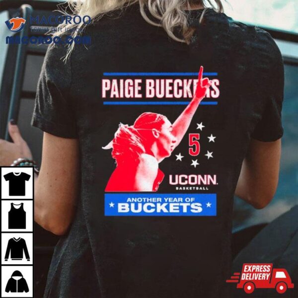 Paige Bueckers Uconn Huskies Another Year Of Buckets Shirt