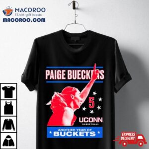 Paige Bueckers Uconn Huskies Another Year Of Buckets Tshirt