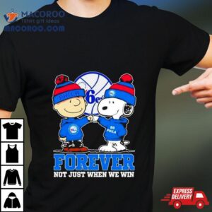 Philadelphia 76ers Nba Snoopy And Charlie Brown Forever Not Just When We Win 2024 Shirt