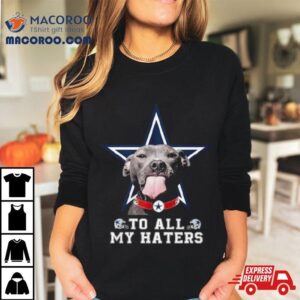 Pitbull Dallas Cowboys To All My Haters Shirt