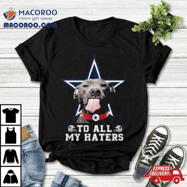 Pitbull Dallas Cowboys To All My Haters Shirt