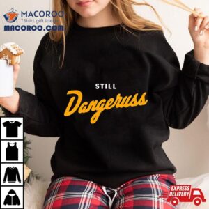 Pittsburgh Co Still Dangeruss Tshirt