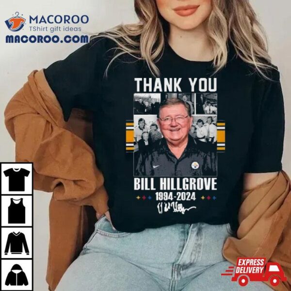 Pittsburgh Steelers Thank You Bill Hillgrove 1994 2024 Signature Shirt