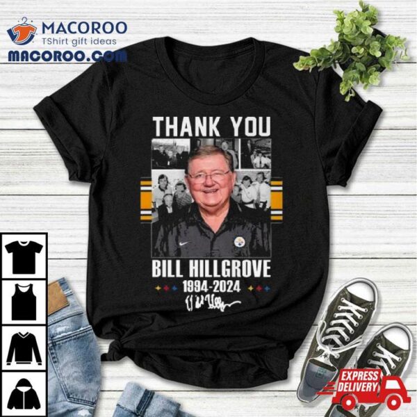 Pittsburgh Steelers Thank You Bill Hillgrove 1994 2024 Signature Shirt