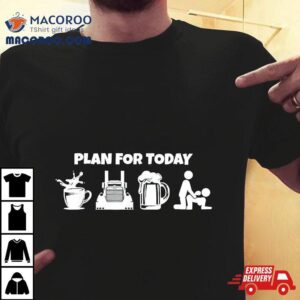 Plan For Today Coffee Truck Beer Funny Trucker Life Tshirt