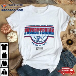 Presbyterian Blue Hose Ncaa Division I Women S Basketball Championship Four It All Tshirt