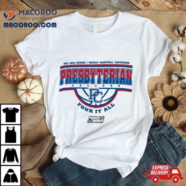 Presbyterian Blue Hose 2024 Ncaa Division I Women’s Basketball Championship Four It All Shirt