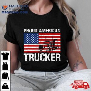 Proud American Trucker Product Truck Driver Gifts Shirt