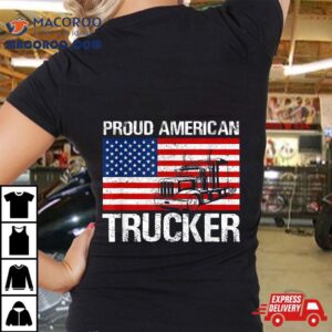 Proud American Trucker Product Truck Driver Gifts Tshirt