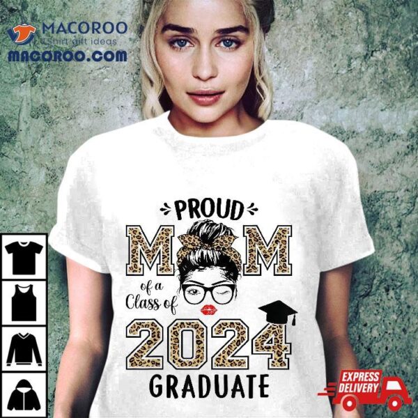 Proud Mom Of A Class 2024 Graduate Senior 24 Graduation Shirt