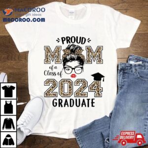 Proud Mom Of A Class Graduate Senior Graduation Tshirt