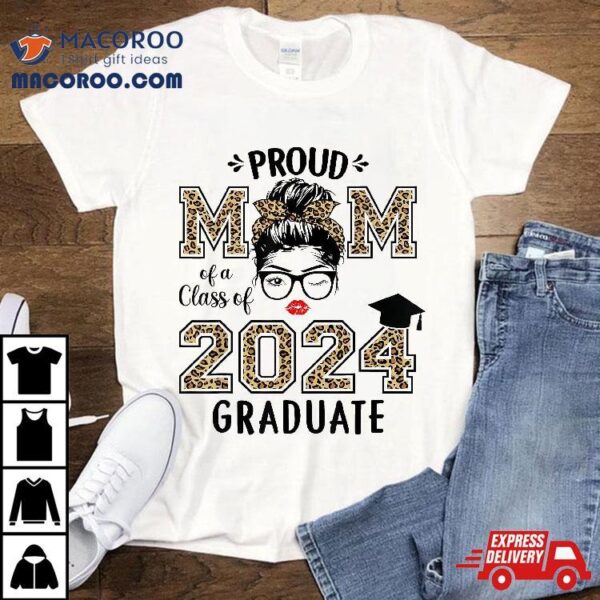 Proud Mom Of A Class 2024 Graduate Senior 24 Graduation Shirt