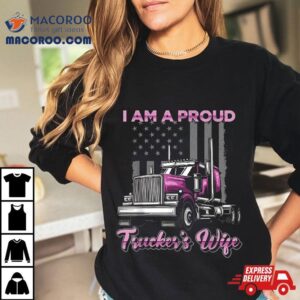 Proud Truck Driver Wife – Semi Trucker’s Shirt