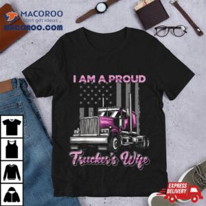 Proud Truck Driver Wife – Semi Trucker’s Shirt