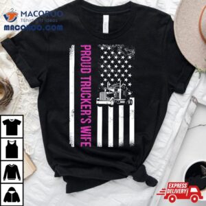 Proud Truckers Wife Semi Trailer American Flag Trucker Tshirt