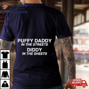 Puffy Daddy In The Streets Diddy In The Sheets Shirt