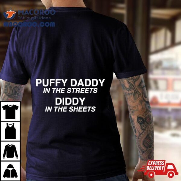 Puffy Daddy In The Streets Diddy In The Sheets Shirt