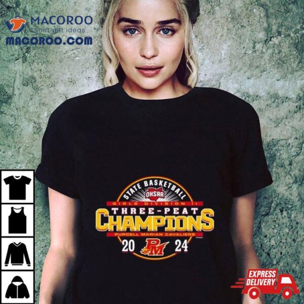 Purcell Marian Cavaliers 2024 Ohsaa Girls Basketball Division Ii Three Peat State Champions Shirt