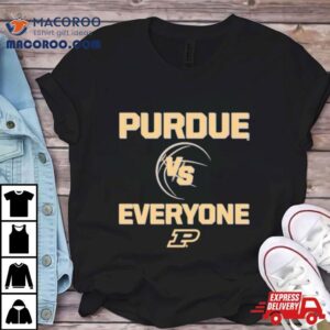 Purdue Boilermaker Basketball Vs Everyone Shirt