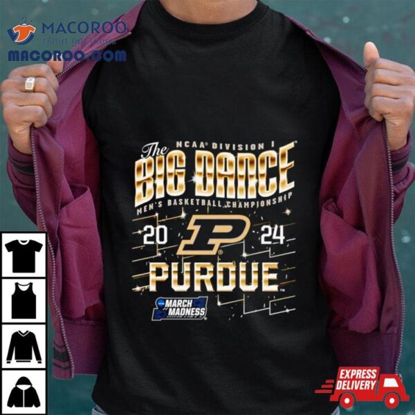 Purdue Boilermakers 2024 Ncaa Division I The Big Dance Men’s Basketball Championship Shirt