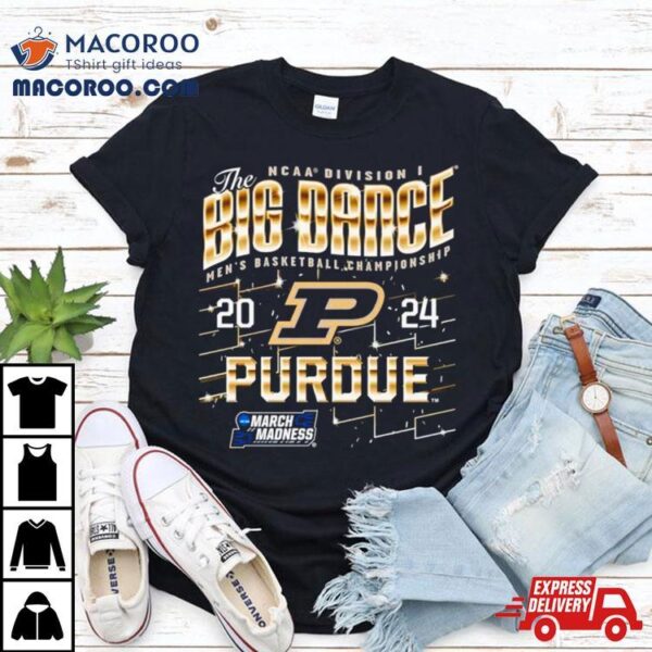 Purdue Boilermakers 2024 Ncaa Division I The Big Dance Men’s Basketball Championship Shirt