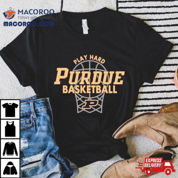 Purdue Boilermakers Basketball Play Hard Classic Shirt