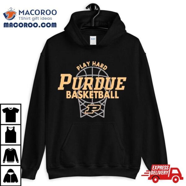 Purdue Boilermakers Basketball Play Hard Classic Shirt