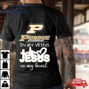 Purdue Boilermakers In My Veins Jesus In My Heart Tshirt