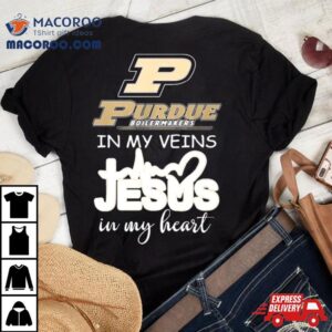 Purdue Boilermakers In My Veins Jesus In My Heart Tshirt