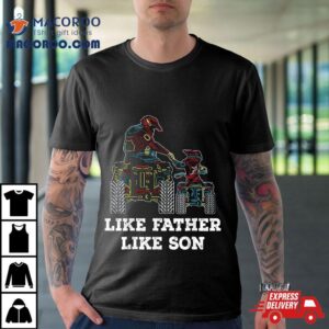 Quad Bike – Like Father Son Atv Four Wheeler Gift Shirt