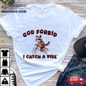 Raccoon Bike God Forbid I Catch A Vibe Tshirt