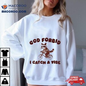 Raccoon Bike God Forbid I Catch A Vibe Tshirt