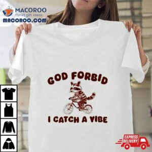 Raccoon Bike God Forbid I Catch A Vibe Tshirt