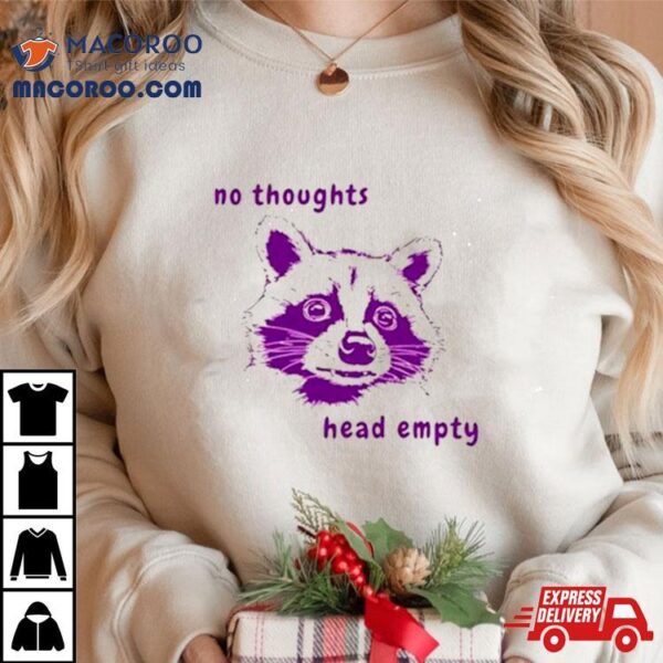 Raccoon No Thoughts Head Empty Shirt