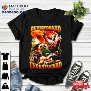 Raccoon Overworked Underfucked Shirt 3 Raccoon Overworked Underfucked Tshirt