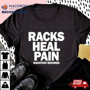 Racks Heal Pain Tshirt
