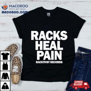 Racks Heal Pain Tshirt