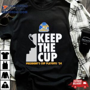 Rail Yard Dawgs Keep The Cup President S Cup Playoffs Tshirt