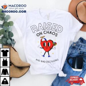 Raisec On Chaos And Bad Decisions Tshirt