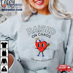 Raisec On Chaos And Bad Decisions Tshirt