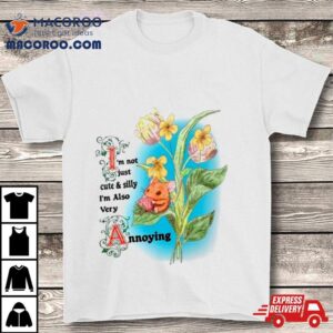 Rat I M Not Just Cute And Silly I M Also Very Annoying Tshirt