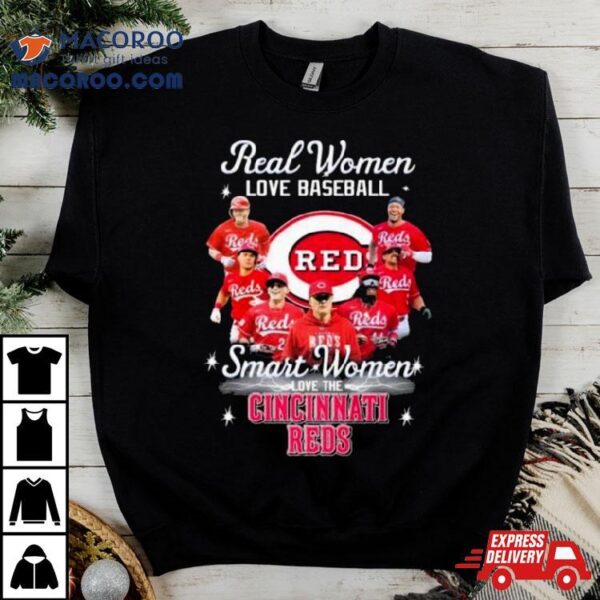 Real Women Love Baseball Smart Women Love The Cincinnati Reds Play Team 2024 Shirt