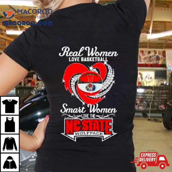 Real Women Love Basketball Smart Women Love The Nc State Wolfpack Shirt