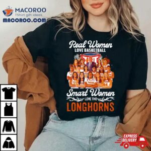 Real Women Love Basketball Smart Women Love The Texas Longhorns Women’s Basketball 2024 Shirt