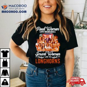 Real Women Love Basketball Smart Women Love The Texas Longhorns Women’s Basketball 2024 Shirt